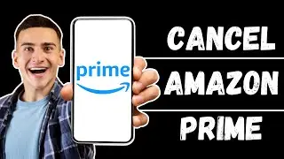 How to Cancel Amazon Prime Membership and Get Refund