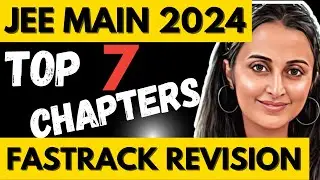 JEE MAINS 2024 | 7 High Weightage CHAPTERS FASTRACK REVISION |MOST IMPORTANT MATH 