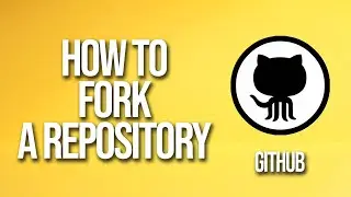 How To Fork A Repository GitHub Tutorial