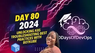 Day 80 - Unlocking K8s Troubleshooting Best Practices with Botkube