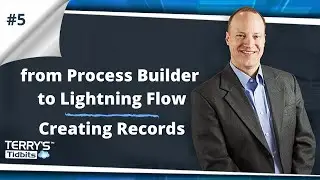 #5 From Process Builder to Lightning Flow - Creating Records