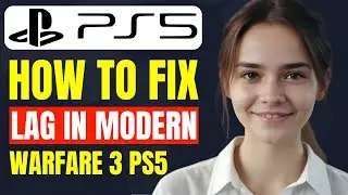 How to Fix Lag in Modern Warfare 3 PS5 | PS5 Modern Warfare 3 Best Settings