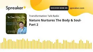 Nature Nurtures The Body & Soul- Part 2