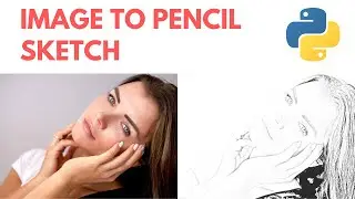 Convert Image To Pencil Sketch Using Python - Python Project Tutorial