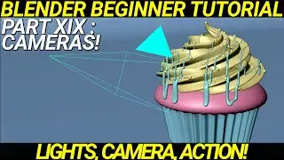 Intro to Blender Part XIX : CAMERAS !