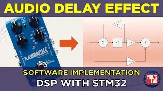 Delay-Based Audio FX Software Implementation (DSP with STM32) - Phil's Lab #140