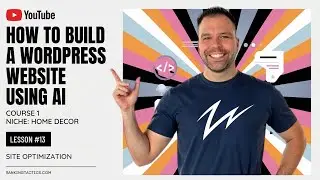 How to Build a Website - Lesson #13: Site Optimization