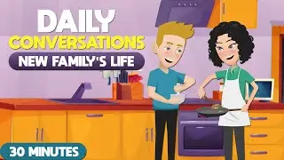 Daily English Conversations for Real-life in 30 MINUTES | A new couple’s life | Speak Like A Native