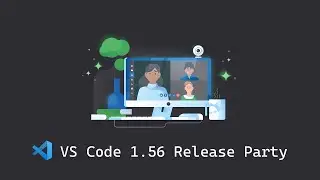 🎉 VS Code 1.56 Release Party