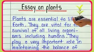 Essay on plants in english || Plants essay writing for students || Essay on importance of plant