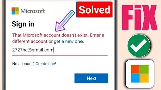 That Microsoft account doesnt exist Enter a different account or Sign in Microsoft|sign in problem