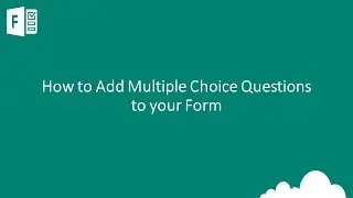 Forms - How to Add Multiple Choice Questions to your Form