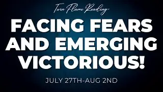 🔮 Twin Flame Weekly Reading: Facing Fears & Emerging Victorious! 🚀✨