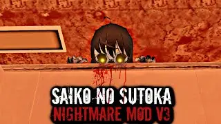 [NIGHTMARE MOD V3] Saiko No Sutoka
