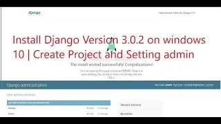 Install Django Version 3.0.2 on windows 10 | Create Project and Setting Admin