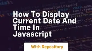 how to display current date and time in javascript