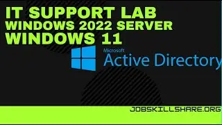 IT Support Skills LAB: Windows server 2022, Windows 11 | Active Directory LAB