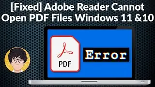 Adobe Reader Cannot Open PDF Files Windows 11 & 10 | Adobe Reader Cannot Open PDF Files |