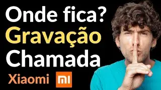 Onde Fica a Gravação de Chamada no Celular Xiaomi? (Gravação de Chamada)