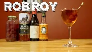Rob Roy - How to Make the Classic Scotch Whisky Variation on the Manhattan Cocktail
