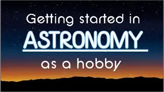 Getting Started In Astronomy