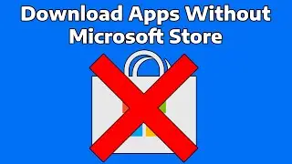 How To Download and Install Apps Without Microsoft Store in Windows 11