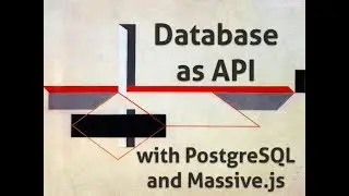 Database as API with PostgreSQL and Massive.js - Dian Fay