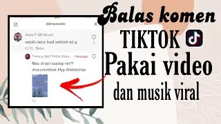 Cara balas komentar tiktok pakai video 2022