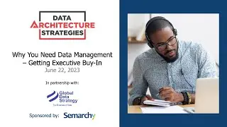 Data Architecture Strategies: Why You Need Data Management Getting Executive Buy-In