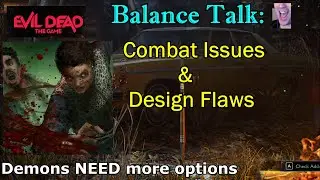 Balance Talk: Combat Issues & Design Flaws (with Gameplay) | Evil Dead: The Game