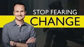 How to Stop Fearing Change | Positive Changes We Can Make Today