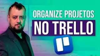 [REVELADO] COMO ORGANIZAR Projetos no TRELLO