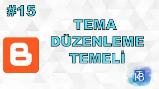 15 - Tema düzenleme temeli - Sıfırdan Uygulamalı Blogger Kullanımı