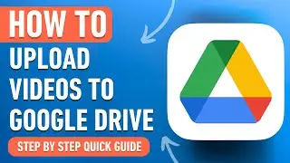 How to Upload Videos to Google Drive [2024] Easy Tutorial