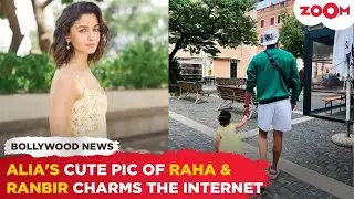 Alia Bhatt shares ADORABLE pic of Raha walking with Ranbir Kapoor, fans says ‘Papa’s Dilbaro’