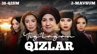 Yig‘lagan qizlar 38-qism (2 Mavsum)