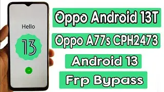 OPPO Frp Bypass ||  Android 13T / Oppo A77s CPH2473 Android 13T Frp Bypass