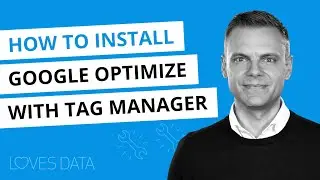 How to Install Google Optimize with Google Tag Manager