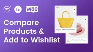 How to make Woocomerce Compare and Wishlist pages with Elementor & Royal Elementor Addons [Expert]