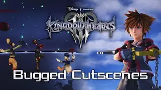 KINGDOM HEARTS III - Bugged Cutscenes [Breaking the game]