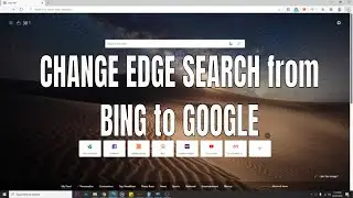 How to change Microsoft EDGE Default search engine to Google