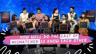 How Well Do The Cast of Mismatched S2 Know Each Other | 