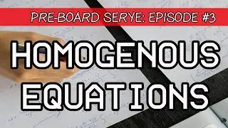 Pre-Board Serye Episode #3 - Homogenous Equations!