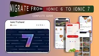 Ionic 7 Released! Migrate (& Convert Project) from Ionic 6 to Ionic 7 | Ionic 7 Uber Eats App