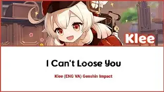 Klee ENG VA singing - I can't loose you - Genshin Impact [Lyrics]
