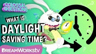 Why Do We Have Daylight Saving Time? | COLOSSAL QUESTIONS