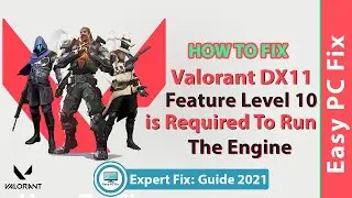 How to Fix DX11 Feature Level 10.0 is Required to Run The Engine Valorant (Easy Fix: Guide 2021)