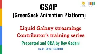 GSAP (GreenSock Animation Platform) Presented and Q&A by Dev Gadani Liquid Galaxy project streamings