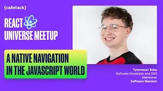 Native Navigation in JavaScript World by Tymoteusz Boba (Software Mansion) - React Universe Meetup