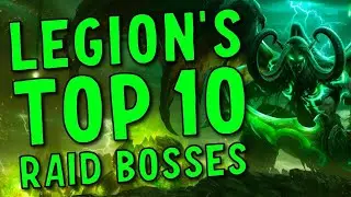 Top 10 Best Raid Bosses of WoW Legion!